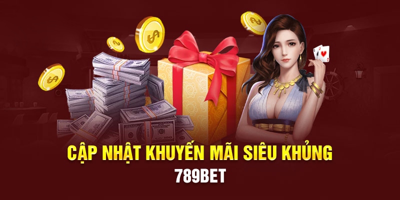 Những chương trình khuyến mãi 789Bet thưởng lớn